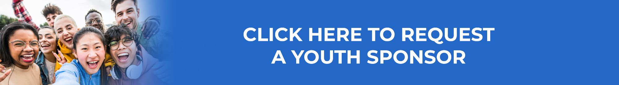Click here to request a youth sponsor
